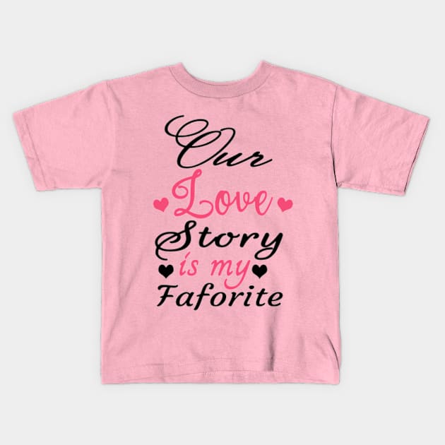 Our Love Story Is My Favorite Kids T-Shirt by Shop Ovov